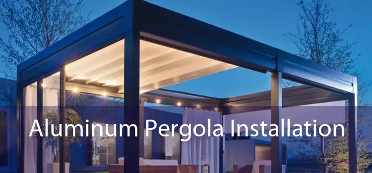 Aluminum Pergola Installation 