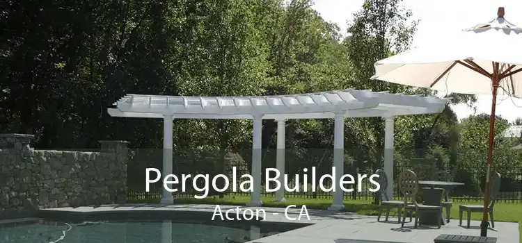 Pergola Builders Acton - CA