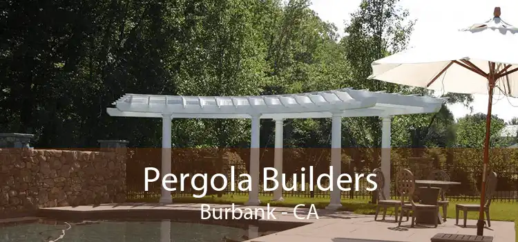 Pergola Builders Burbank - CA