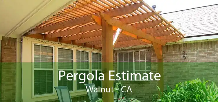 Pergola Estimate Walnut - CA
