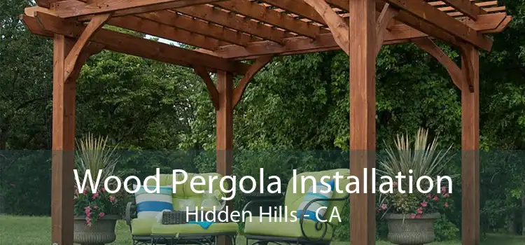 Wood Pergola Installation Hidden Hills - CA